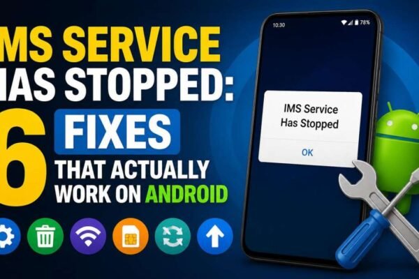 IMS Service Has Stopped 6 Fixes That Actually Work on Android-IMS Service Has Stopped